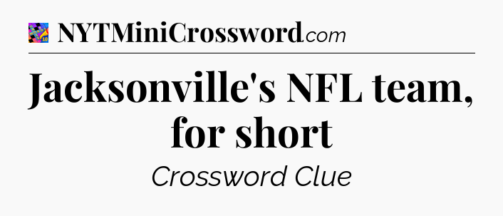 Jacksonville's NFL team, for short Crossword Clue