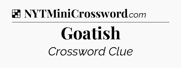 Solution: Goatish - NYT Crossword