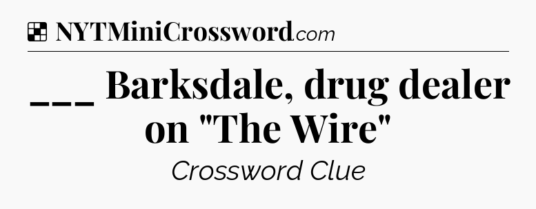 Solution: ___ Barksdale, drug dealer on 