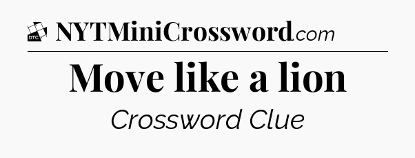 Move like a lion - Daily Themed Classic Crossword