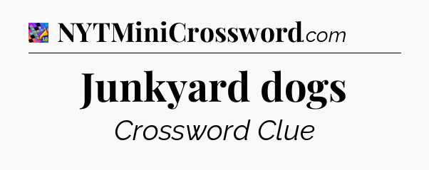 Junkyard dogs Crossword Clue