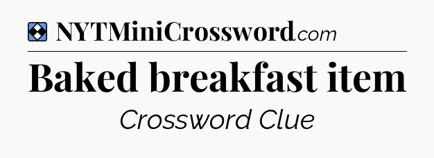 Solution: Baked breakfast item - NYT Mini Crossword