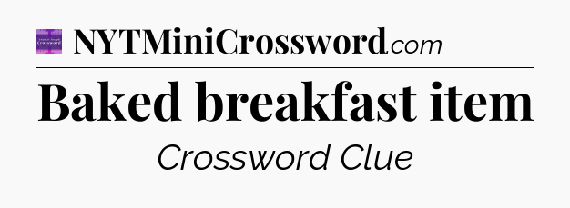 Baked breakfast item - Thomas Joseph Crossword