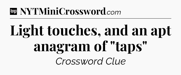 Light touches, and an apt anagram of 