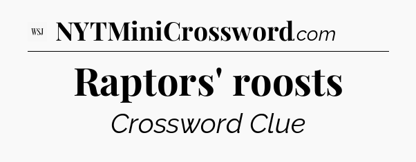 Raptors' roosts - WSJ Crossword