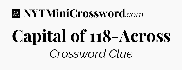 Capital of 118-Across - LA Times Crossword