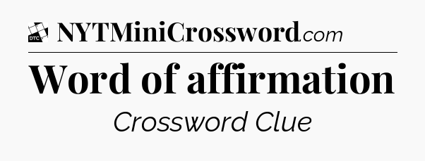 Word of affirmation - Daily Themed Classic Crossword