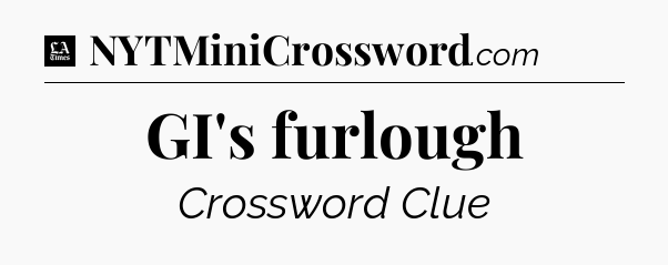 GI's furlough - LA Times Crossword