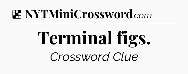 Solution: Terminal figs - NYT Crossword