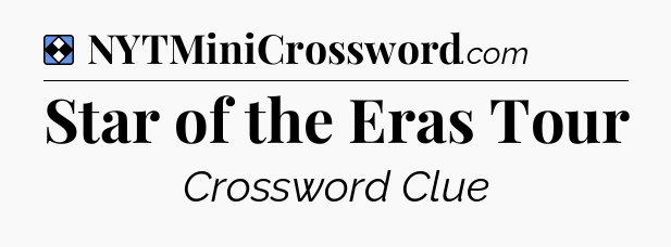 Solution: Star of the Eras Tour - NYT Mini Crossword
