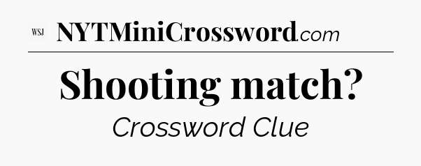 Shooting match - WSJ Crossword