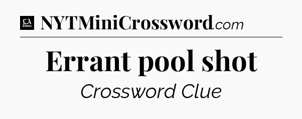 Errant pool shot - LA Times Crossword