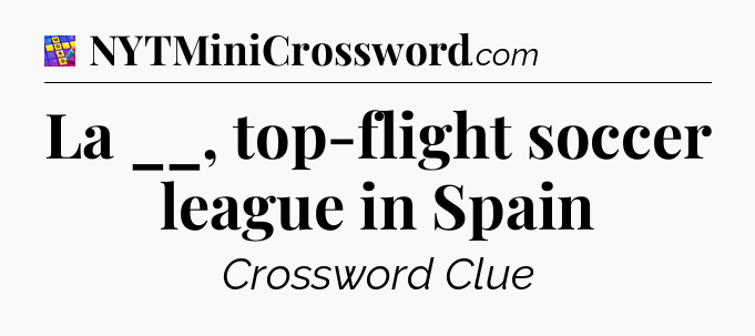 La __, top-flight soccer league in Spain Codycross