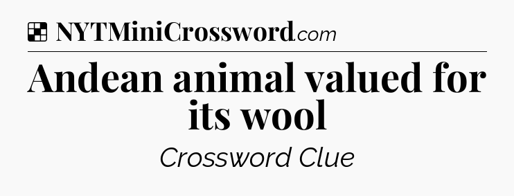 Solution: Andean animal valued for its wool - NYT Crossword
