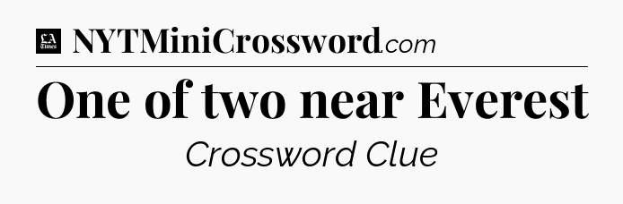 One of two near Everest - LA Times Crossword