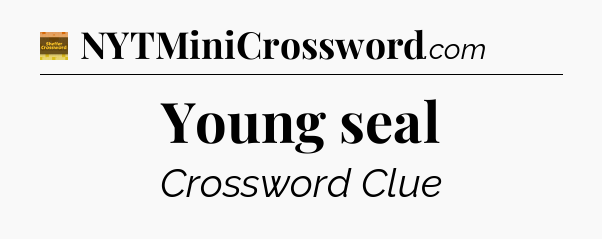 Young seal crossword clue Eugene Sheffer