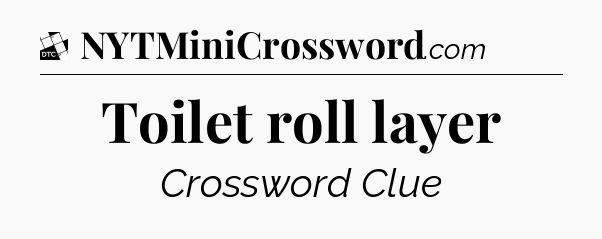 Toilet roll layer - Daily Themed Classic Crossword