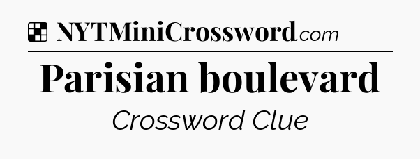 Solution: Parisian boulevard - NYT Crossword