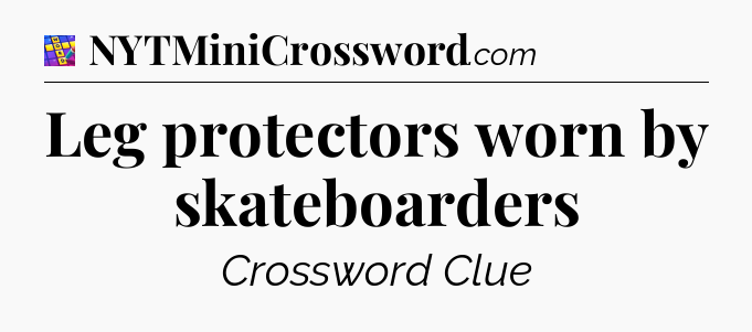 Leg protectors worn by skateboarders Codycross