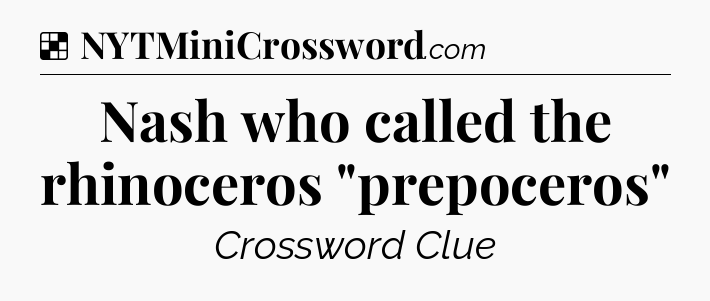 Solution: Nash who called the rhinoceros 