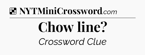 Solution: Chow line - NYT Crossword