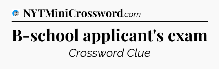 B-school applicant's exam Crossword Clue