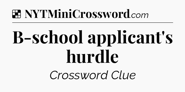 Solution: B-school applicant's hurdle - NYT Crossword