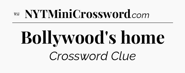 Bollywood's home - WSJ Crossword