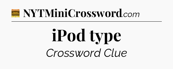 iPod type crossword clue Eugene Sheffer