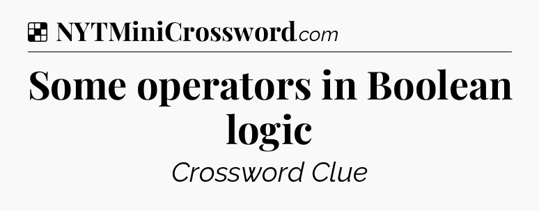 Solution: Some operators in Boolean logic - NYT Crossword