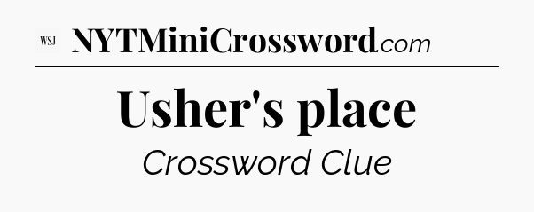 Usher's place - WSJ Crossword