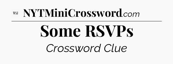 Some RSVPs - WSJ Crossword