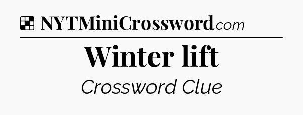 Solution: Winter lift - NYT Crossword
