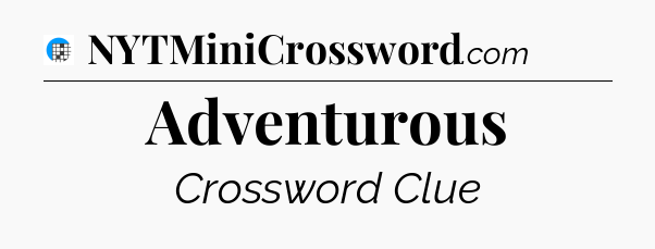 Adventurous Crossword Clue