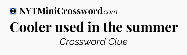 Solution: Cooler used in the summer - NYT Mini Crossword