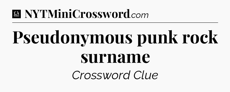 Pseudonymous punk rock surname - LA Times Crossword