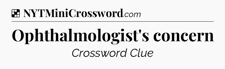 Solution: Ophthalmologist's concern - NYT Crossword