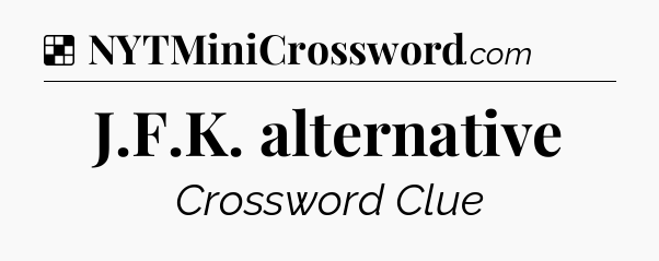 Solution: J.F.K. alternative - NYT Crossword