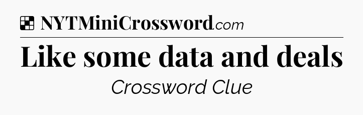 Solution: Like some data and deals - NYT Crossword