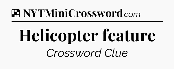 Solution: Helicopter feature - NYT Crossword