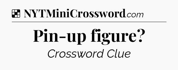 Solution: Pin-up figure - NYT Crossword
