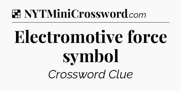 Solution: Electromotive force symbol - NYT Crossword