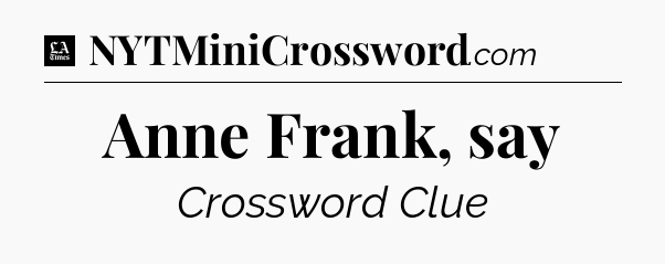 Anne Frank, say - LA Times Crossword