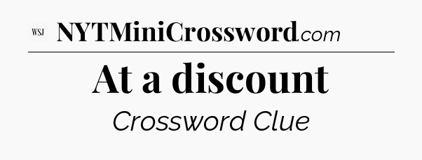 At a discount - WSJ Crossword