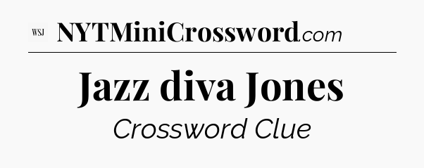 Jazz diva Jones - WSJ Crossword