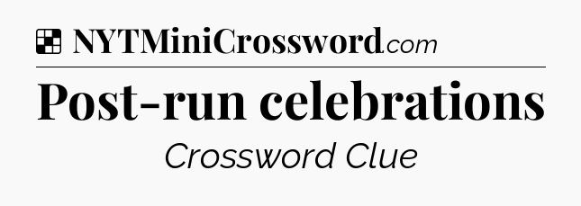Solution: Post-run celebrations - NYT Crossword