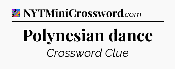 Polynesian dance Crossword Clue