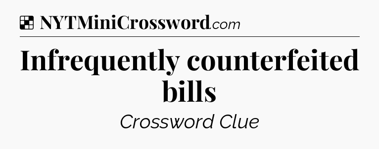 Solution: Infrequently counterfeited bills - NYT Crossword