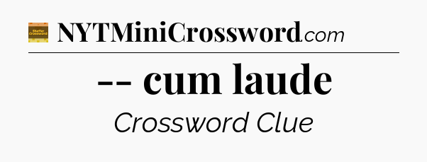 -- cum laude crossword clue Eugene Sheffer