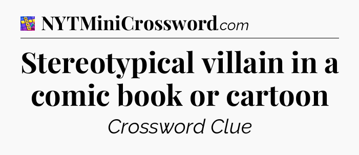Stereotypical villain in a comic book or cartoon Codycross